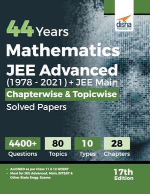 44 Years Mathematics JEE Advanced (1978 - 2021) + JEE Main Chapterwise & Topicwise Solved Papers 17th Edition de Disha Experts