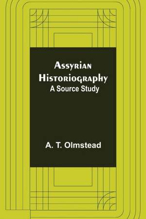 Assyrian Historiography de A. T. Olmstead