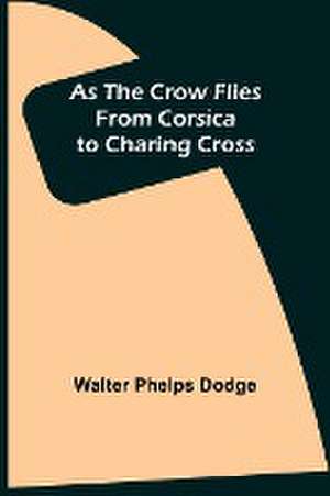 As the Crow Flies de Walter Phelps Dodge