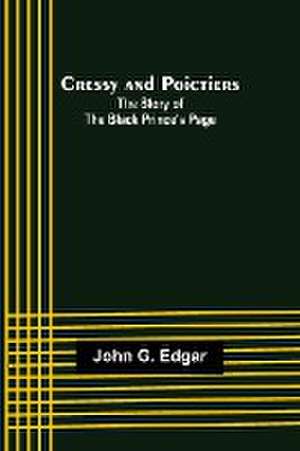 Cressy and Poictiers; The Story of the Black Prince's Page de John G. Edgar