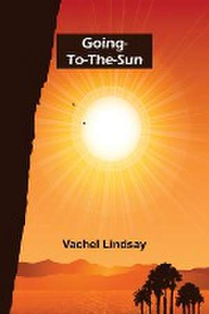 Going-to-the-Sun de Vachel Lindsay