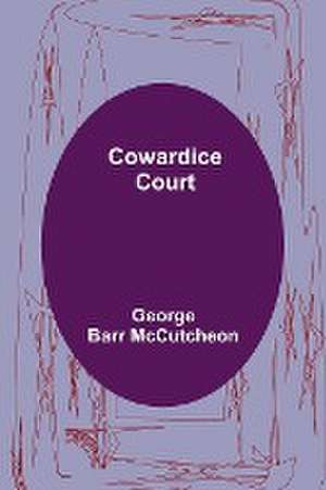 Cowardice Court de George Barr Mccutcheon