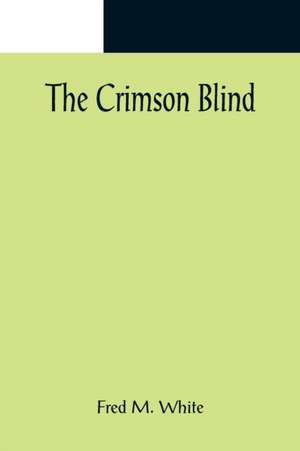 The Crimson Blind de Fred M. White