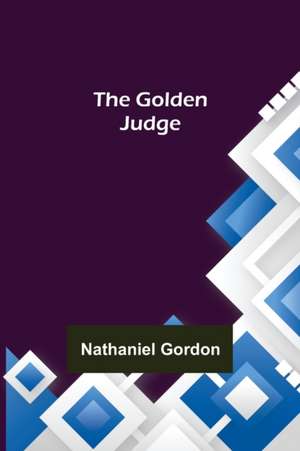 The Golden Judge de Nathaniel Gordon