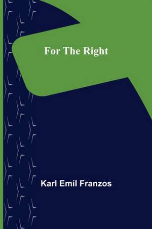 For the Right de Karl Emil Franzos