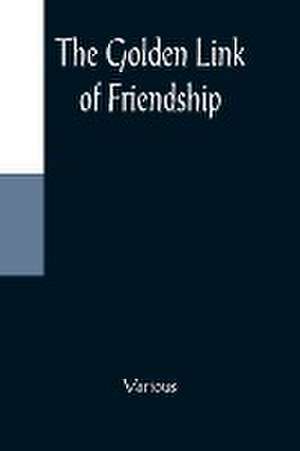 The Golden Link of Friendship de Various