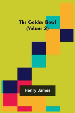 The Golden Bowl (Volume 2) de Henry James