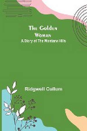 The Golden Woman de Ridgwell Cullum