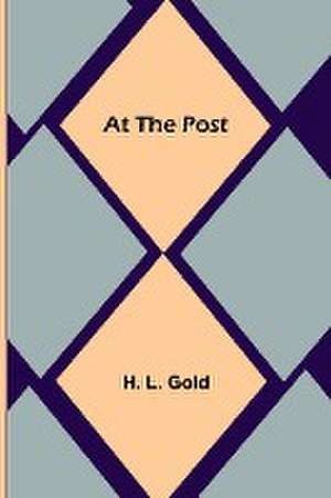 At the Post de H. L. Gold