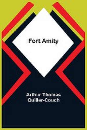 Fort Amity de Arthur Thomas Quiller-Couch