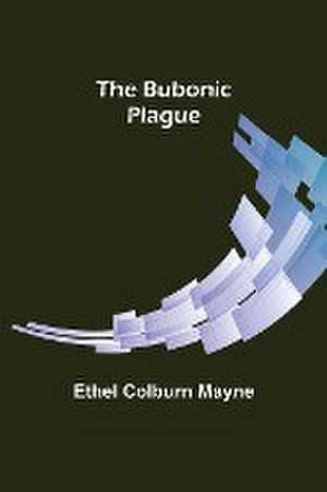 The Bubonic Plague de Ethel Colburn Mayne