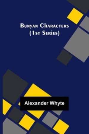 Bunyan Characters (1st Series) de Alexander Whyte