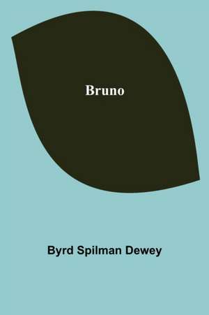 Bruno de Byrd Spilman Dewey