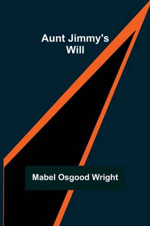 Aunt Jimmy's Will de Mabel Osgood Wright