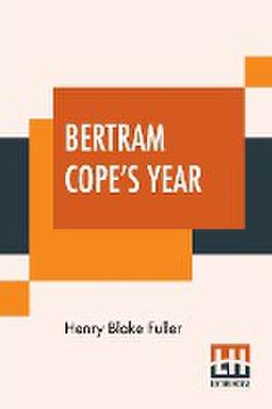 Bertram Cope's Year de Henry Blake Fuller