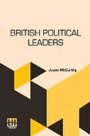 British Political Leaders de Justin McCarthy