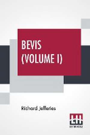 Bevis (Volume I) de Richard Jefferies