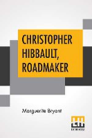 Bryant, M: Christopher Hibbault, Roadmaker