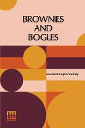 Brownies And Bogles de Louise Imogen Guiney