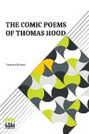 The Comic Poems Of Thomas Hood de Thomas Hood