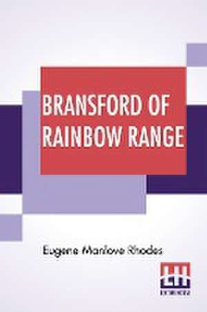 Bransford Of Rainbow Range de Eugene Manlove Rhodes