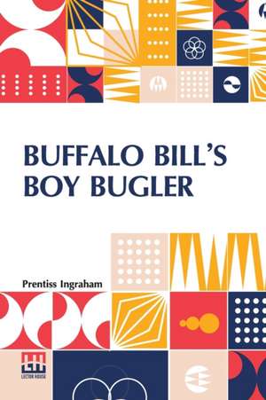 Buffalo Bill's Boy Bugler de Prentiss Ingraham