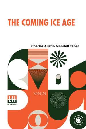 The Coming Ice Age de Charles Austin Mendell Taber