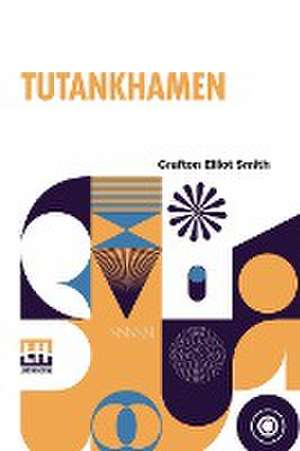 Tutankhamen de Grafton Elliot Smith