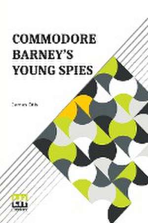 Commodore Barney's Young Spies de James Otis