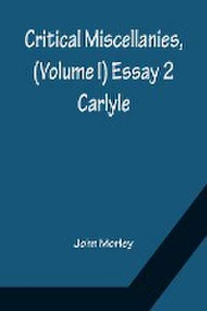 Critical Miscellanies, (Volume I) Essay 2 de John Morley