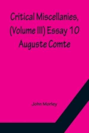 Critical Miscellanies, (Volume III) Essay 10 de John Morley