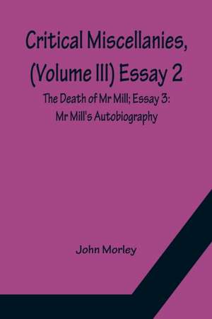 Critical Miscellanies, (Volume III) Essay 2 de John Morley