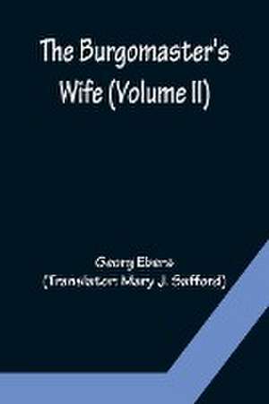 The Burgomaster's Wife (Volume II) de Georg Ebers