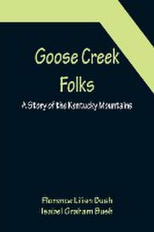 Goose Creek Folks de Florence Lilian Bush