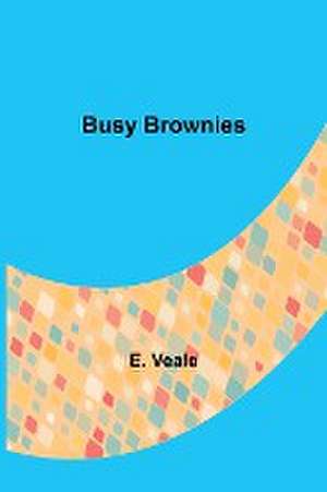 Busy Brownies de E. Veale