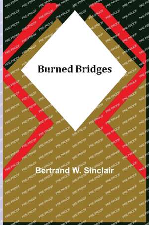 Burned Bridges de Bertrand W. Sinclair