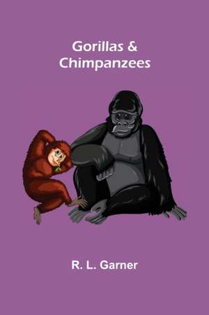 Gorillas & Chimpanzees de R. L. Garner