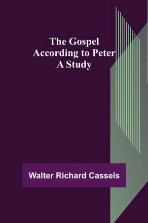 The Gospel According to Peter de Walter Richard Cassels