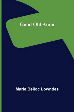 Good Old Anna de Marie Belloc Lowndes