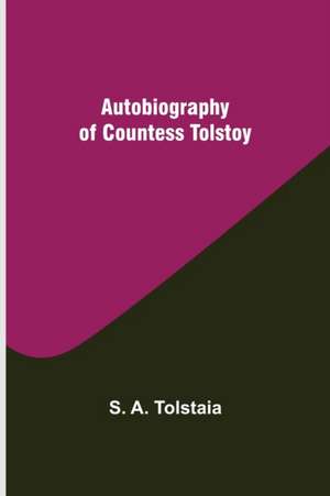 Autobiography of Countess Tolstoy de S. A. Tolstaia