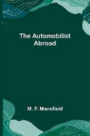 The Automobilist Abroad de M. F. Mansfield