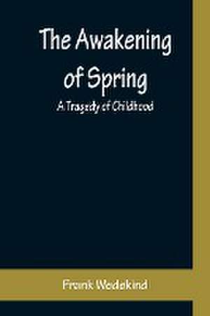 The Awakening of Spring de Frank Wedekind