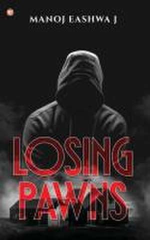 Eashwa J, M: Losing Pawns