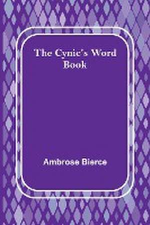 The Cynic's Word Book de Ambrose Bierce