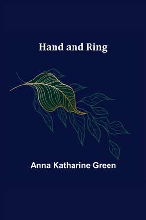 Hand and Ring de Anna Katharine Green