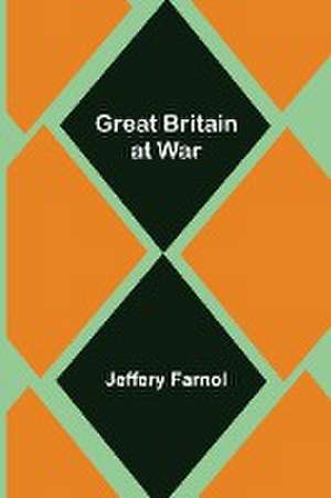 Great Britain at War de Jeffery Farnol