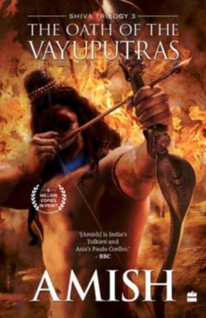 The Oath Of The Vayuputras (Shiva Trilogy Book 3) de Amish Tripathi