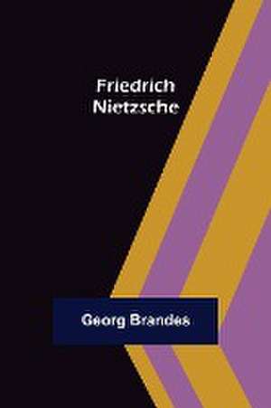 Friedrich Nietzsche de Georg Brandes