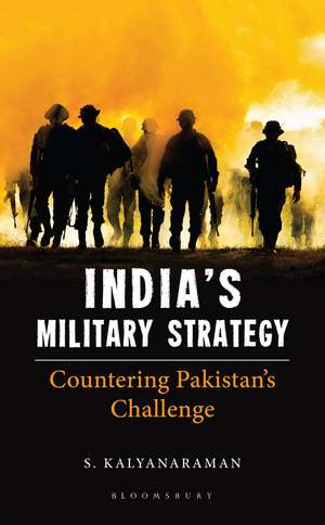 India's Military Strategy: Countering Pakistan's Challenge de S. Kalyanaraman