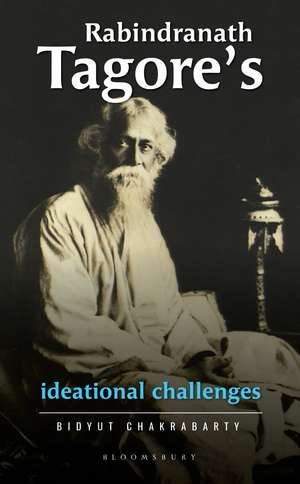 Rabindranath Tagore’s Ideational Challenges de Bidyut Chakrabarty